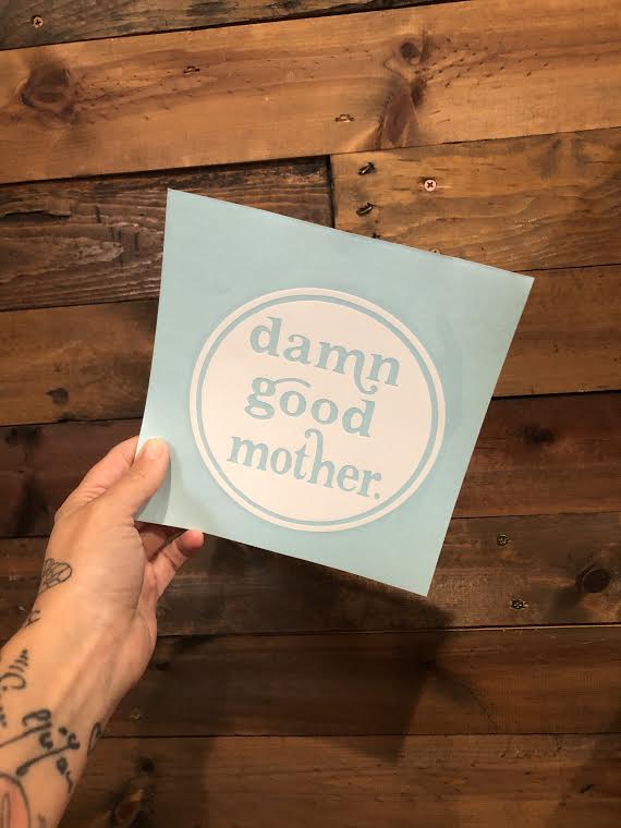 Damn Good Mother DECAL (white)