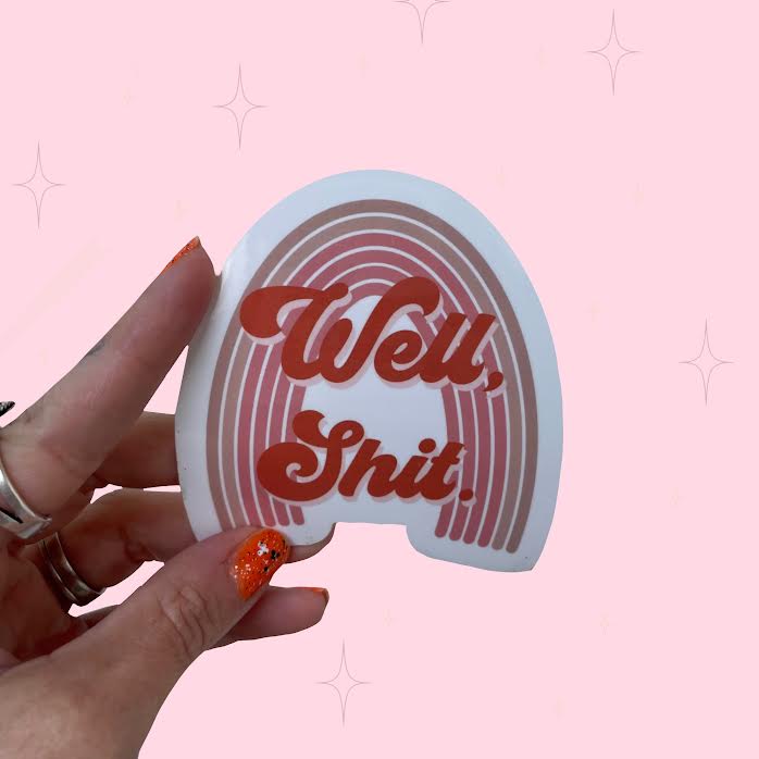 Well, Shit Sticker