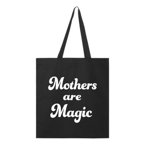 Mothers are Magic (white font) Tote