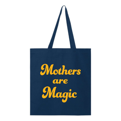 Mothers are Magic (gold font) Tote