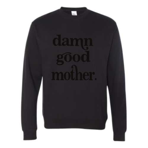 Damn Good Mother (black font) Pullover