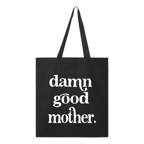 Damn Good Mother (white font) Tote
