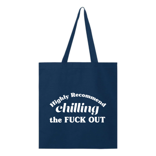 Chill Out (white font) Tote