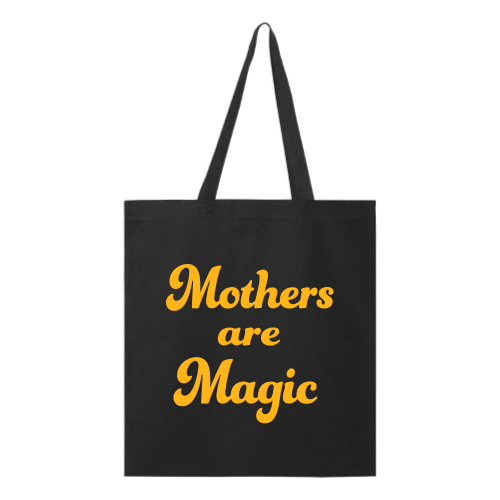 Mothers are Magic (gold font) Tote