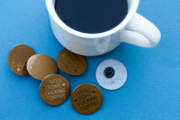 The Coffee Needed Pin