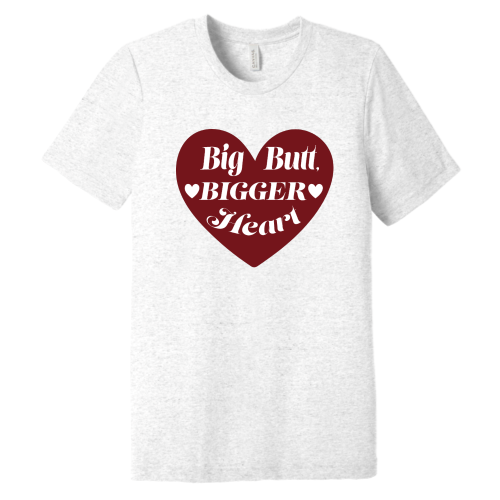 Big Butt Bigger Heart Tee