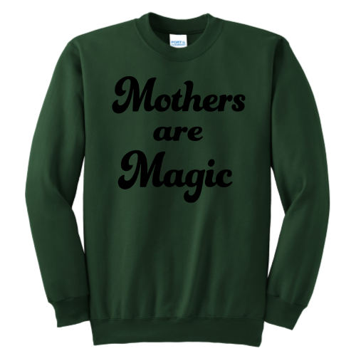 Mothers are Magic (black font) Pullover