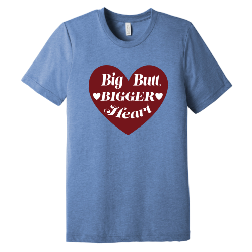 Big Butt Bigger Heart Tee