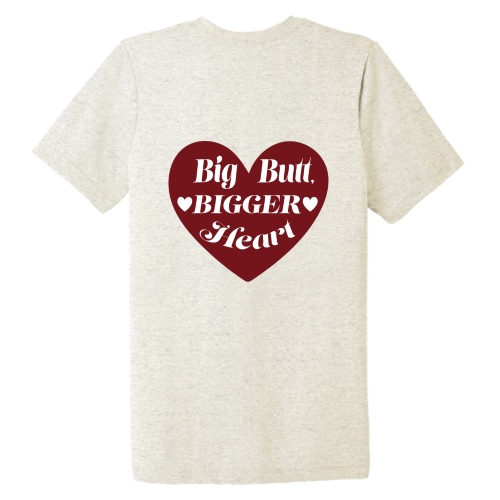 Big Butt Bigger Heart Tee