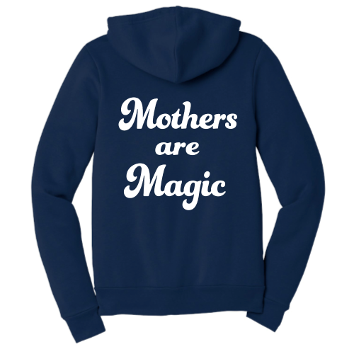 Mothers are Magic (white font) Zip Up