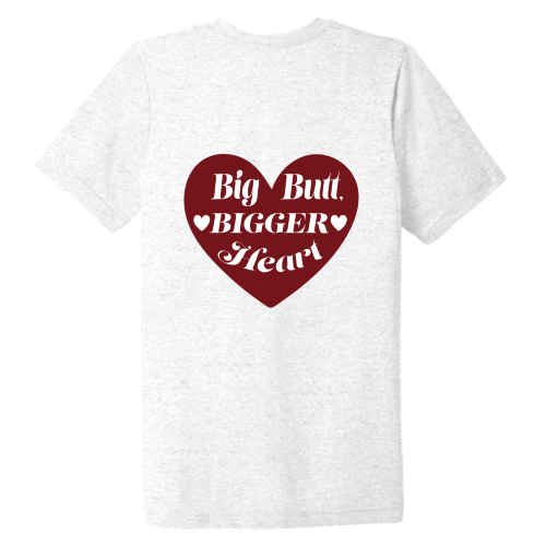 Big Butt Bigger Heart Tee