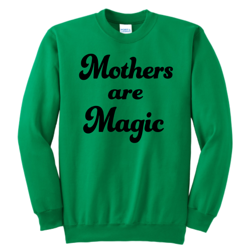 Mothers are Magic (black font) Pullover