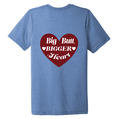 Big Butt Bigger Heart Tee