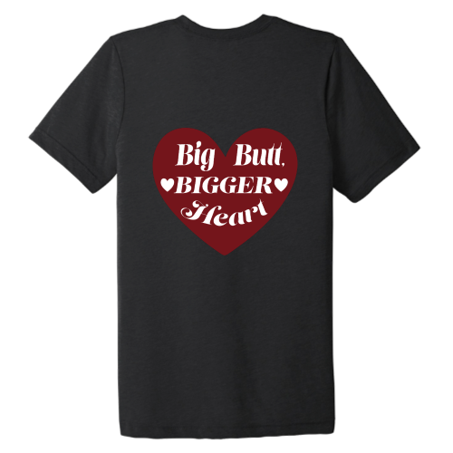 Big Butt Bigger Heart Tee