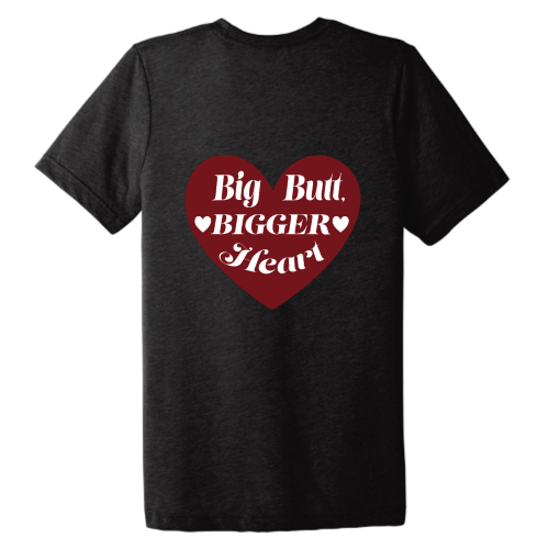 Big Butt Bigger Heart Tee