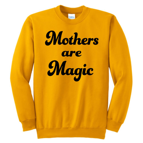 Mothers are Magic (black font) Pullover