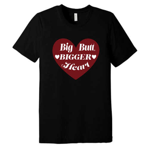 Big Butt Bigger Heart Tee