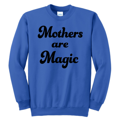 Mothers are Magic (black font) Pullover