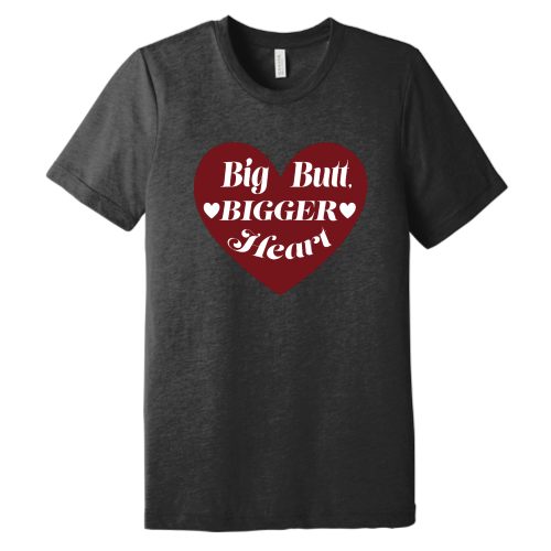 Big Butt Bigger Heart Tee