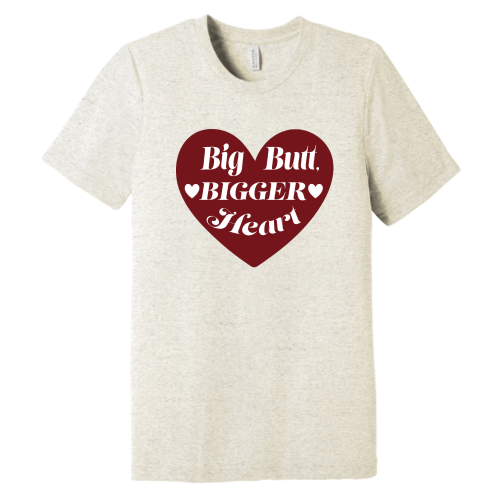 Big Butt Bigger Heart Tee