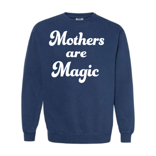 Mothers are Magic (white font) Pullover Sweater