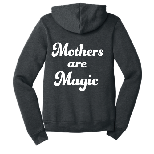 Mothers are Magic (white font) Zip Up