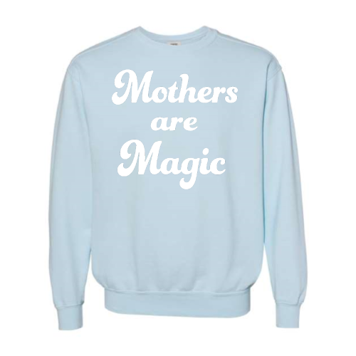 Mothers are Magic (white font) Pullover Sweater