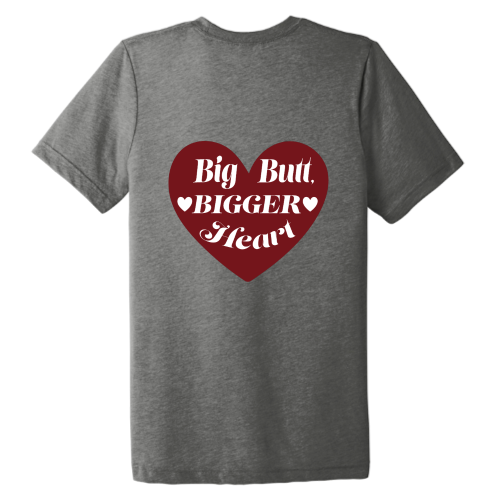 Big Butt Bigger Heart Tee