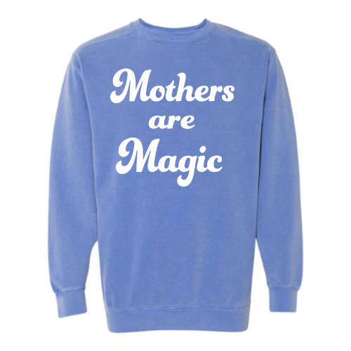 Mothers are Magic (white font) Pullover Sweater