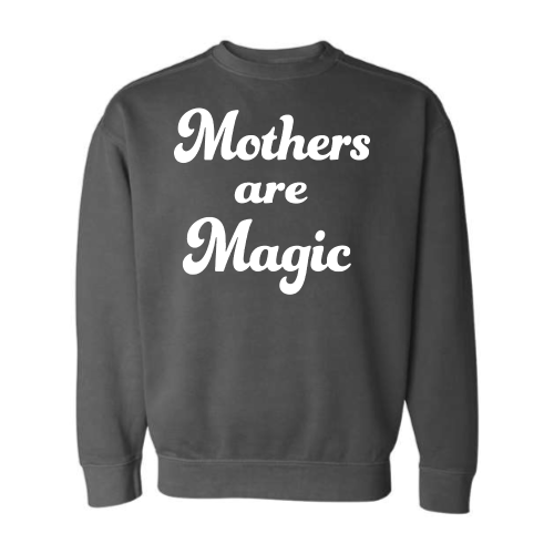 Mothers are Magic (white font) Pullover Sweater