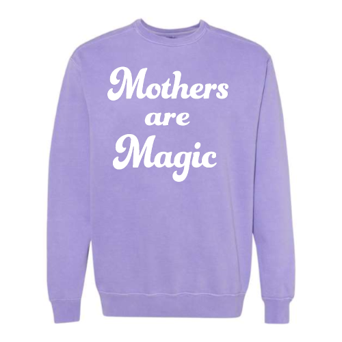 Mothers are Magic (white font) Pullover Sweater