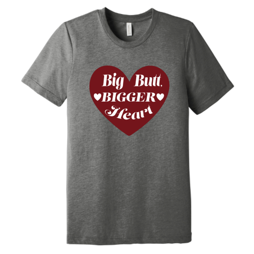 Big Butt Bigger Heart Tee