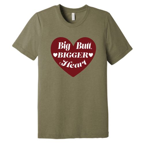 Big Butt Bigger Heart Tee