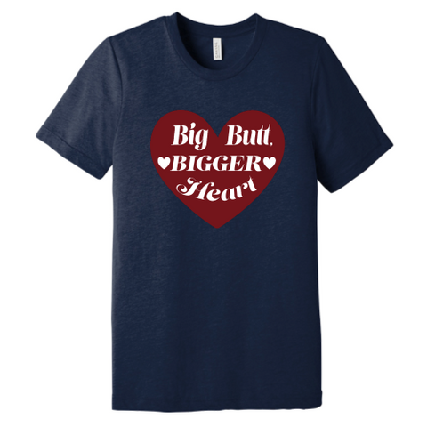 Big Butt Bigger Heart Tee