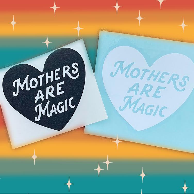 Mothers are Magic® DECAL (BLACK OR WHITE)