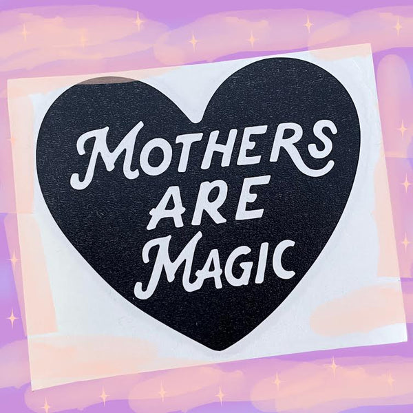 Mothers are Magic® DECAL (BLACK OR WHITE)