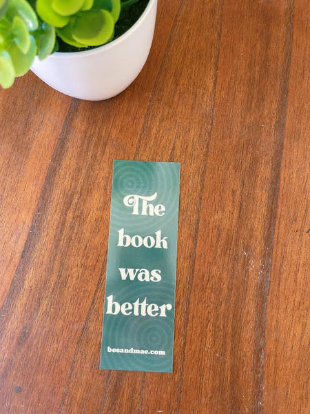 The Book was Better Bookmark