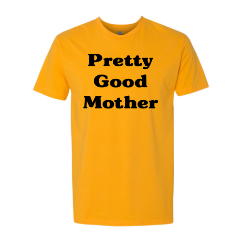 Pretty Good Mother (black font) Tee