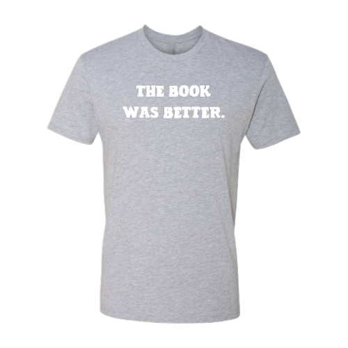 The book was better - Unisex