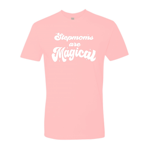 Stepmoms are Magical - Unisex White Font
