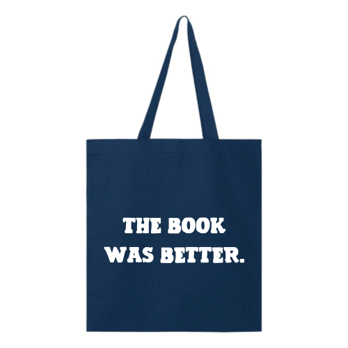 The book was better (white font) Tote