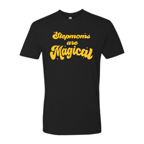 Stepmoms are Magical - Unisex Gold Font