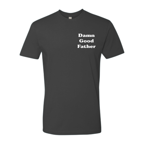 Damn Good Father (white font) Pocket Tee