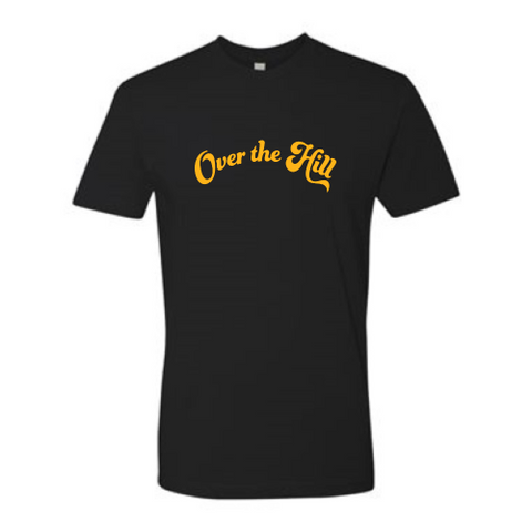 Over the Hill (gold font) Tee