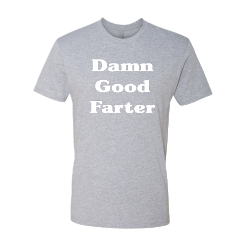 Damn Good Farter (white font) Tee