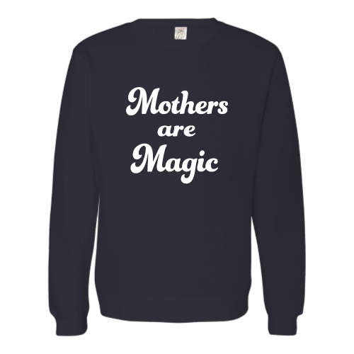 Mothers are Magic - Unisex Pullover White Font