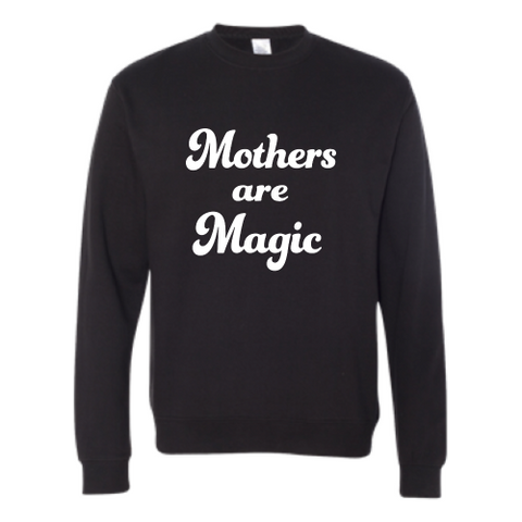 Mothers are Magic (white font) Pullover