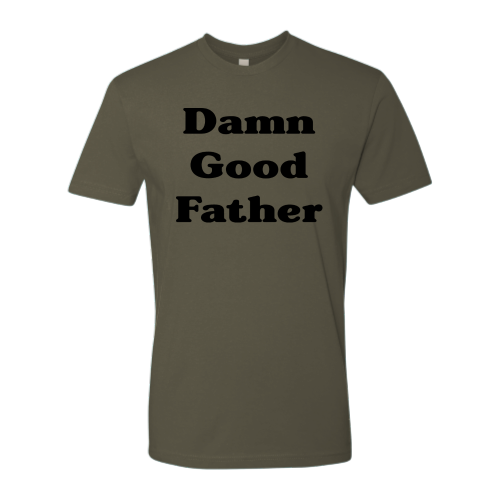 Damn Good Father (black font) Tee