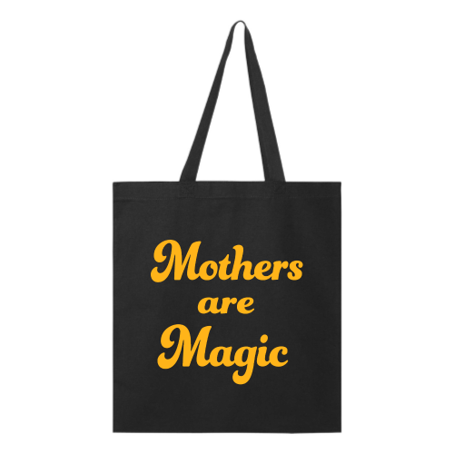 Mothers are Magic Tote - Gold Font