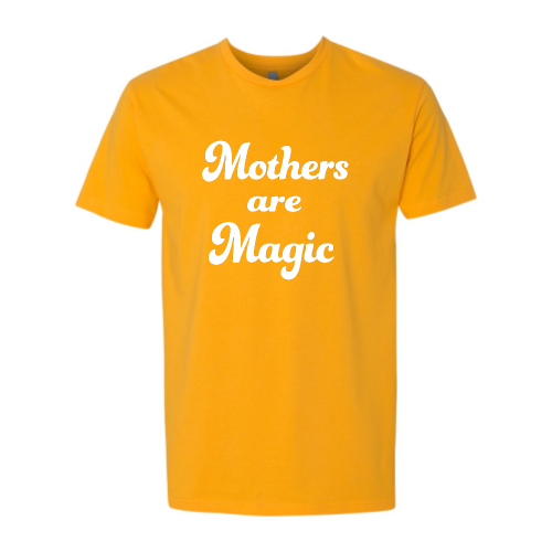 Mothers are Magic (white font) Tee